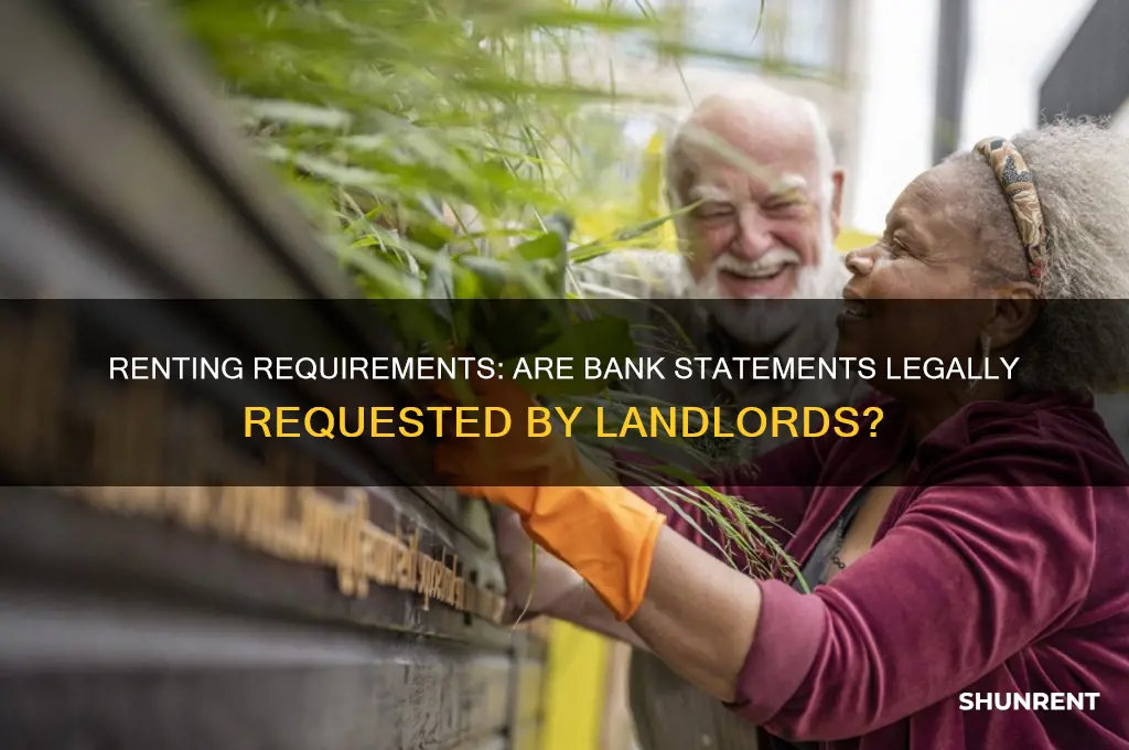 is it legal to ask for bank statements when renting