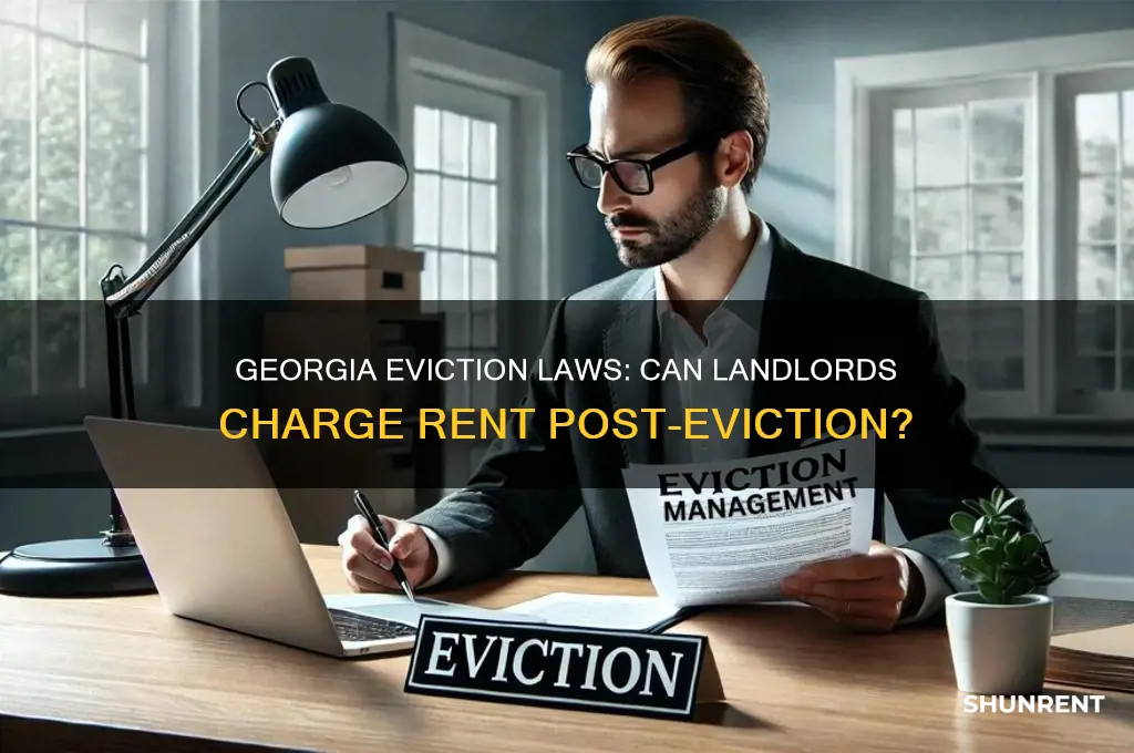is it legal to continue charging rent after eviction georgia