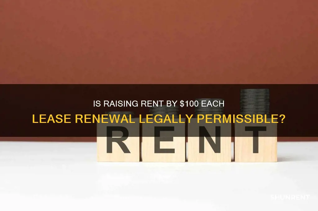 is it legal to raise 100 dolars every rent lease