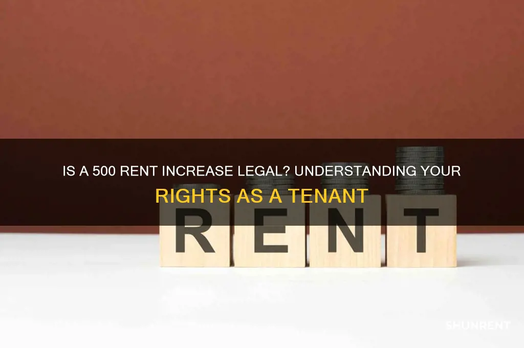 is it legal to raise my rent 500