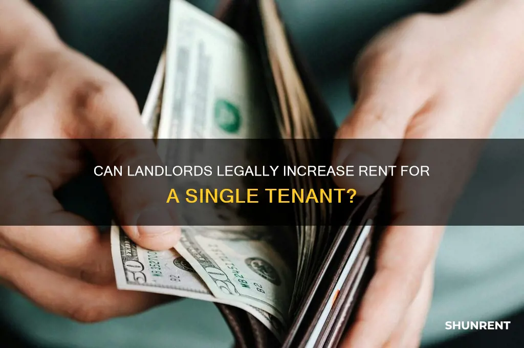 is it legal to raise rent on one tennant