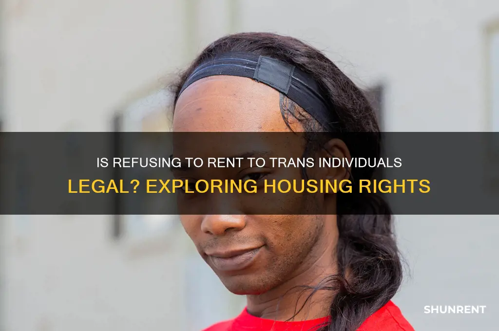 is it legal to refuse to rent to a trans