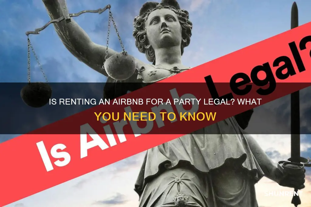 is it legal to rent an airbnb for a party