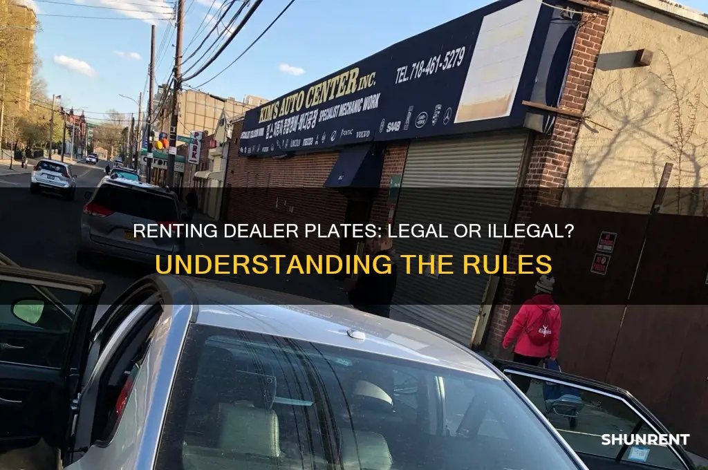 is it legal to rent dealer plates
