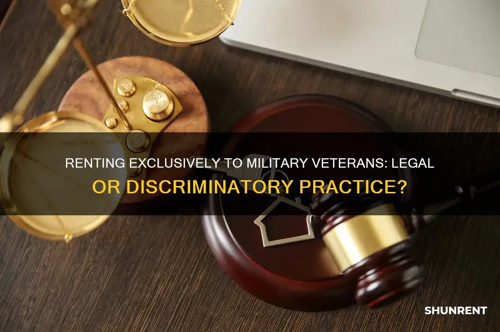 is it legal to rent to only military veterans