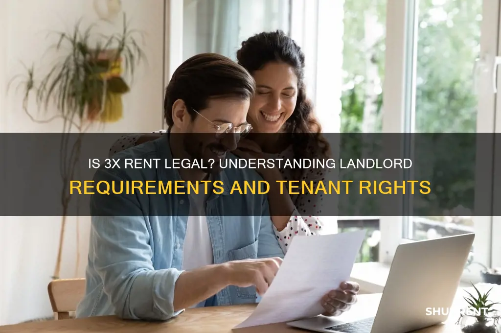 is it legal to require 3x rent
