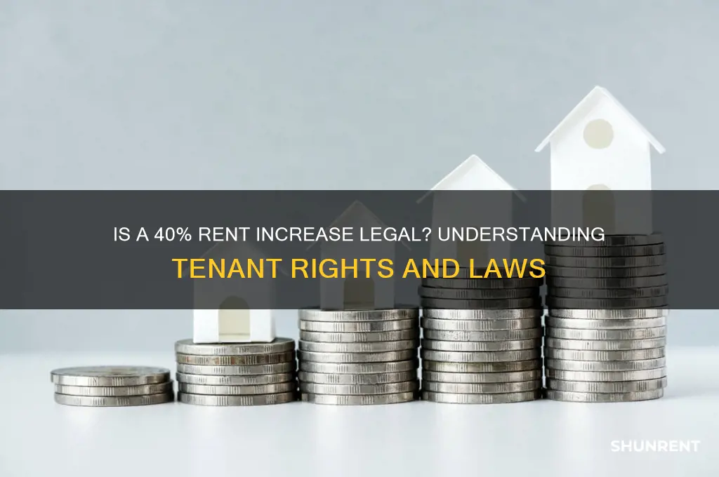 is it legal to rise rent 40