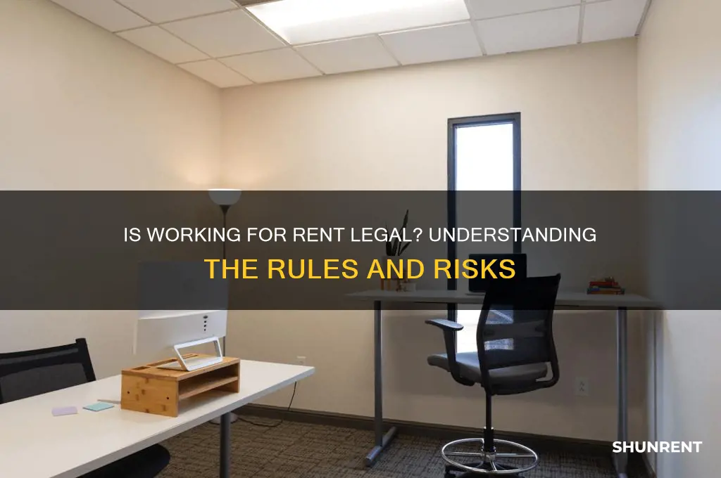 is it legal to work for rent