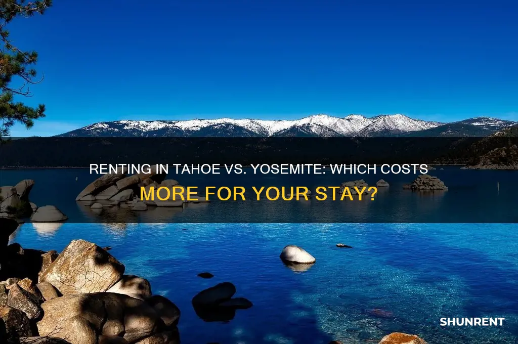 is it more expensive to rent in tahoe or yoesmite