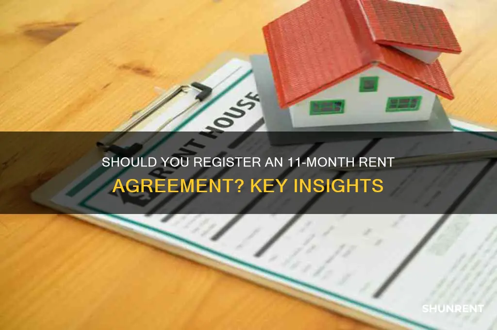 is it necessary to register 11 month rent agreement