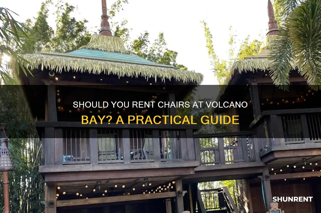is it necessary to rent chairs volcano bay