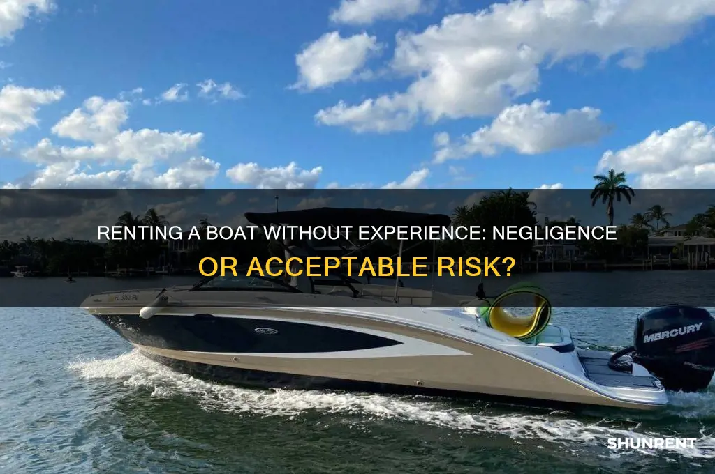 is it neglegent to rent a boat no experience