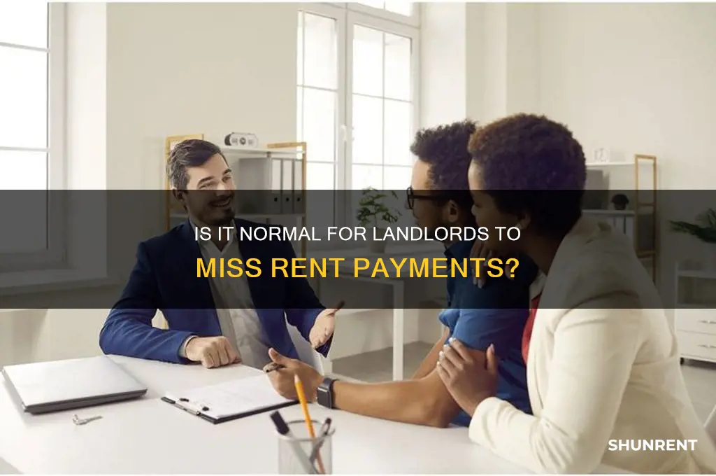 is it normal for landord to miss rent