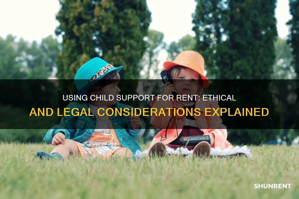 is it ok to use child support for rent