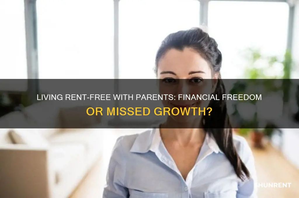 is it okay to live with your parents rent free