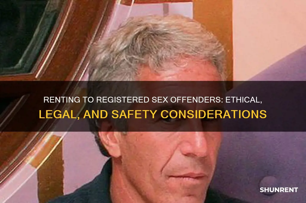 is it okay to rent to registered sex offender