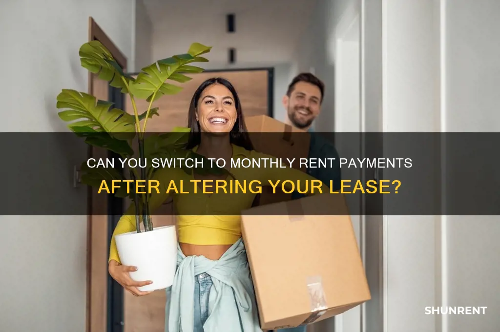 is it possible to charge rent monthly after changing lease