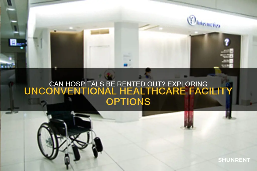 is it possible to rent out a hospital
