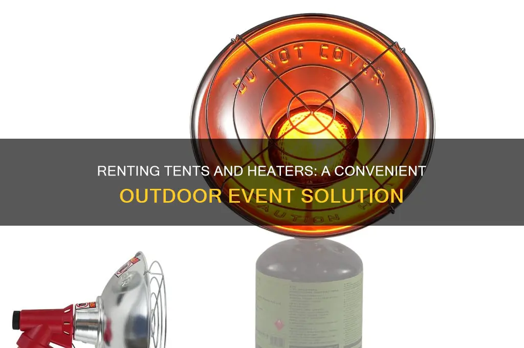is it possible to rent tents and heaters