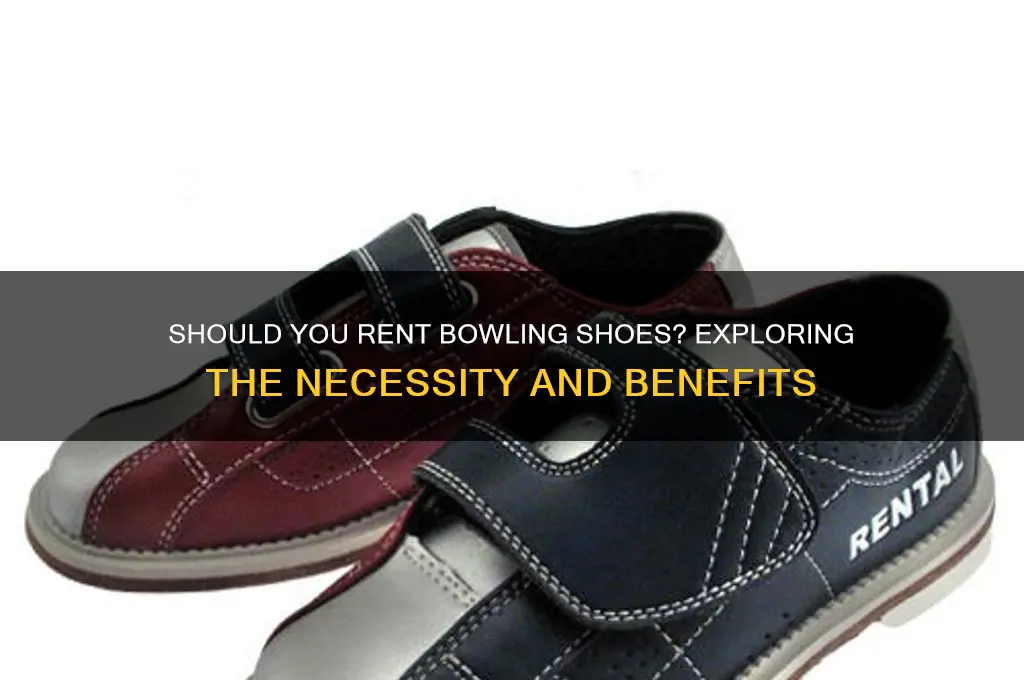 is it required to rent bowling shoes