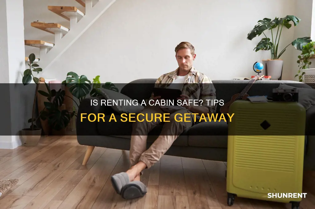 is it safe to rent a cabin