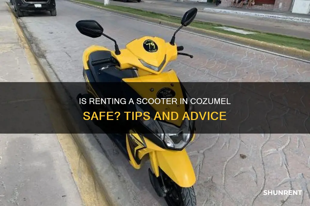 is it safe to rent a scooter in cozumel