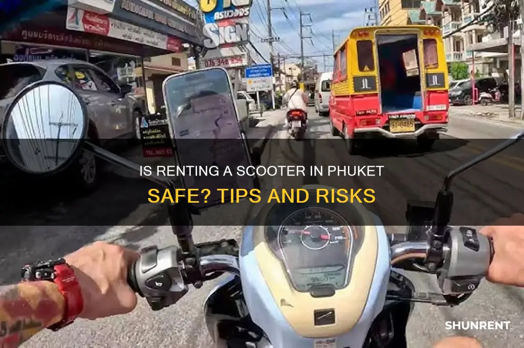 is it safe to rent a scooter in phuket