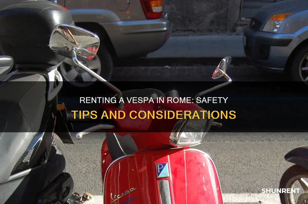 is it safe to rent a vespa in rome