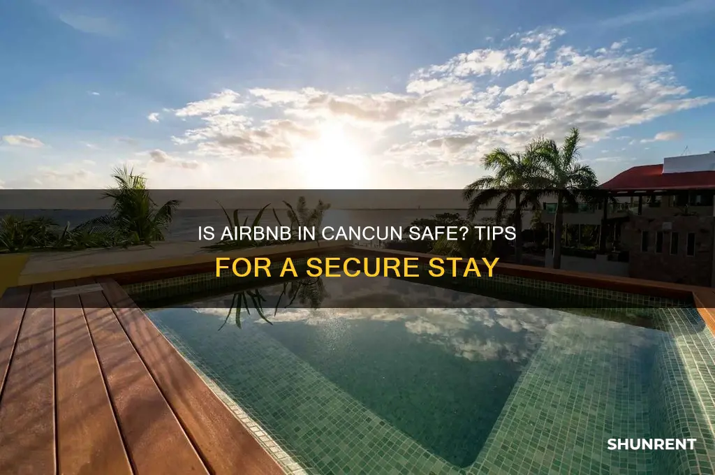 is it safe to rent airbnb in cancun