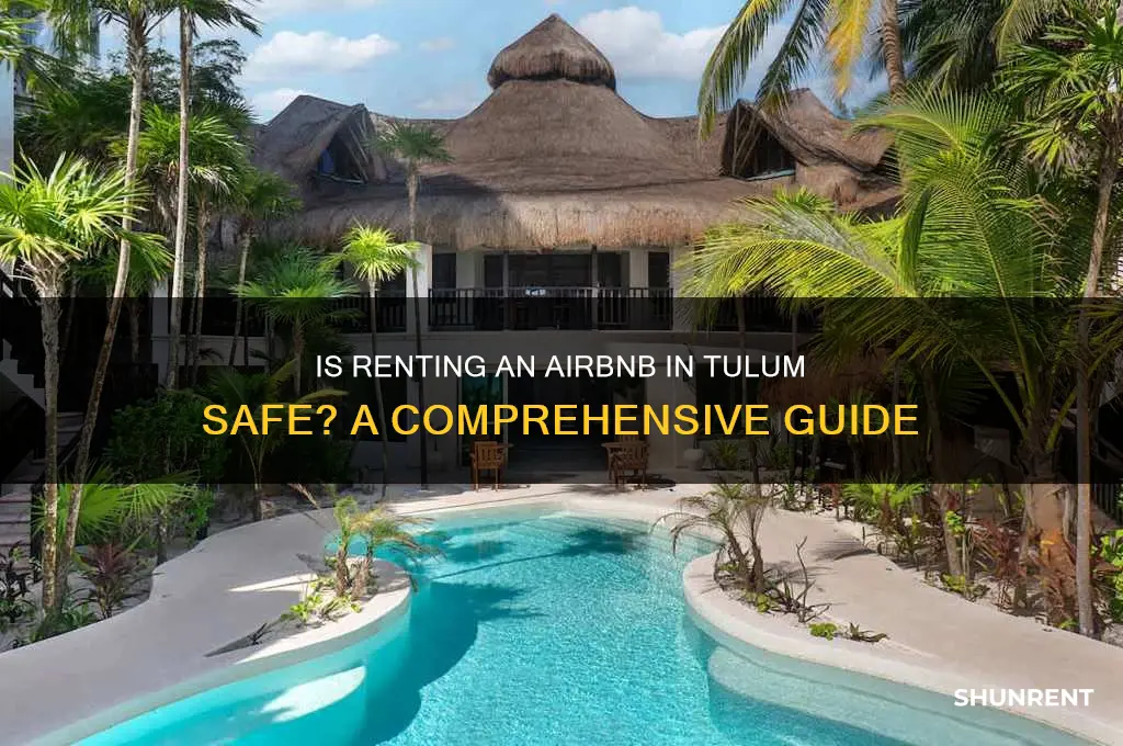 is it safe to rent an airbnb in tulum