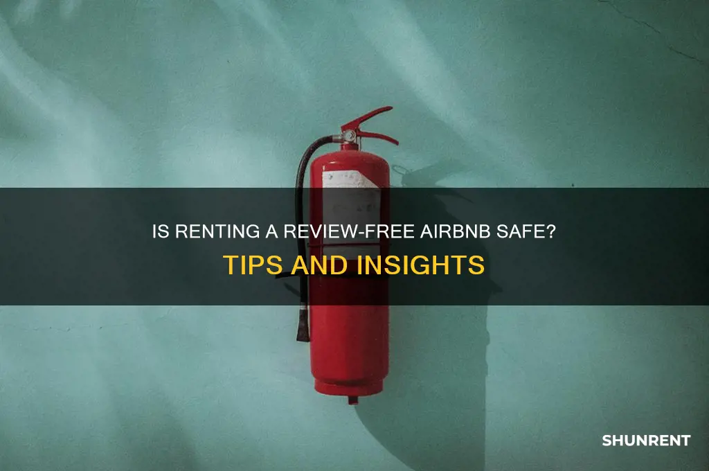 is it safe to rent an airbnb with no reviews