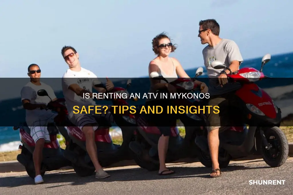is it safe to rent atv in mykonos