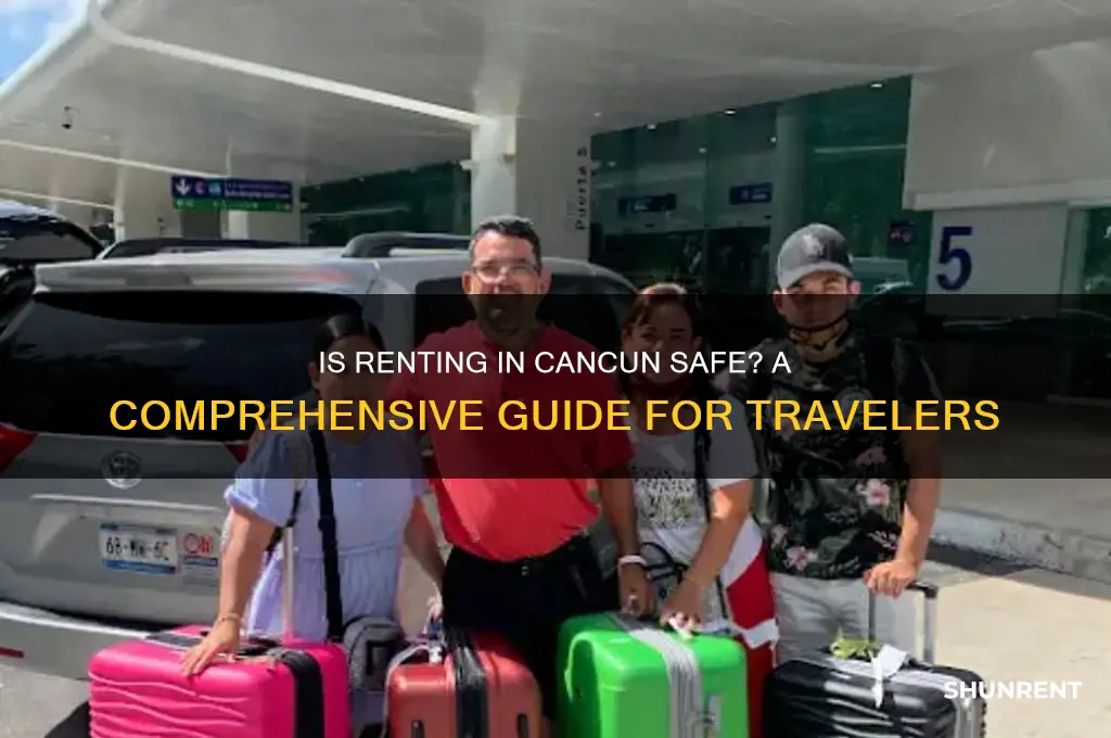 is it safe to rent in cancun