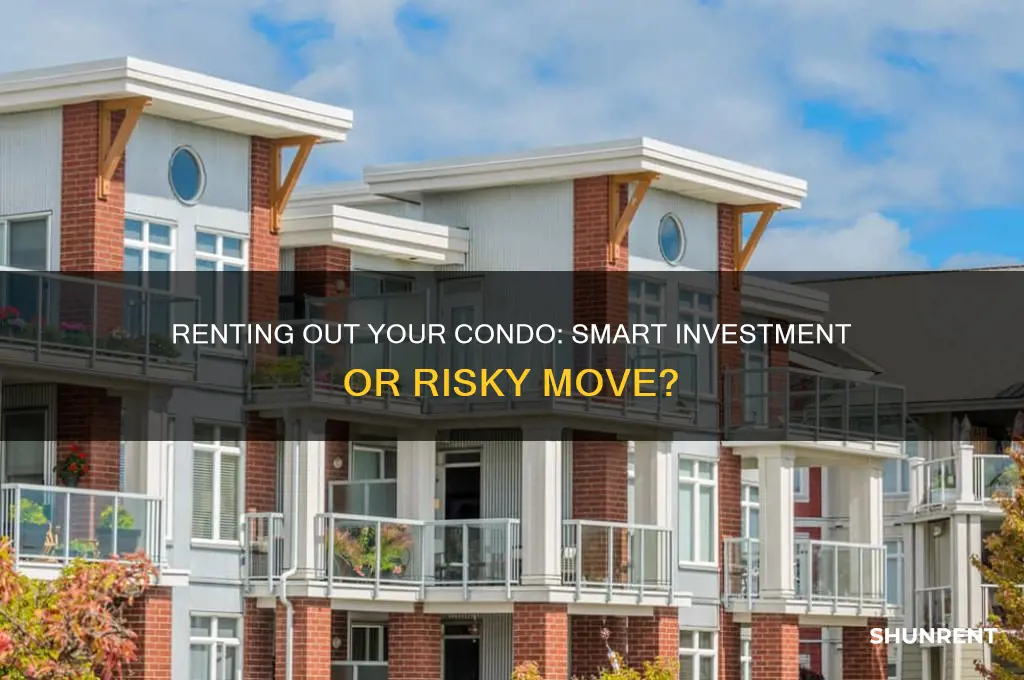is it smart to rent out a condo