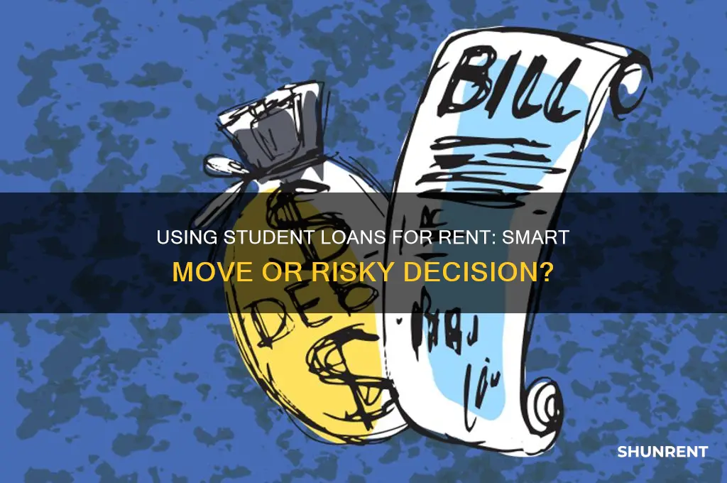 is it smart to use school loans to supplement rent