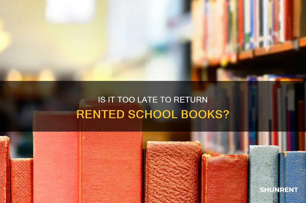 is it to late to return school books rented