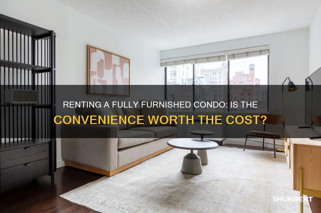 is it worth it to rent a fully furnished condo