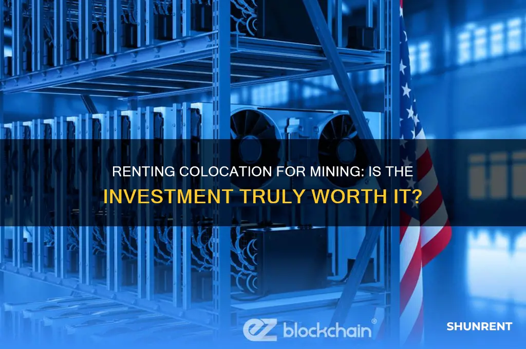 is it worth it to rent colocation for mining