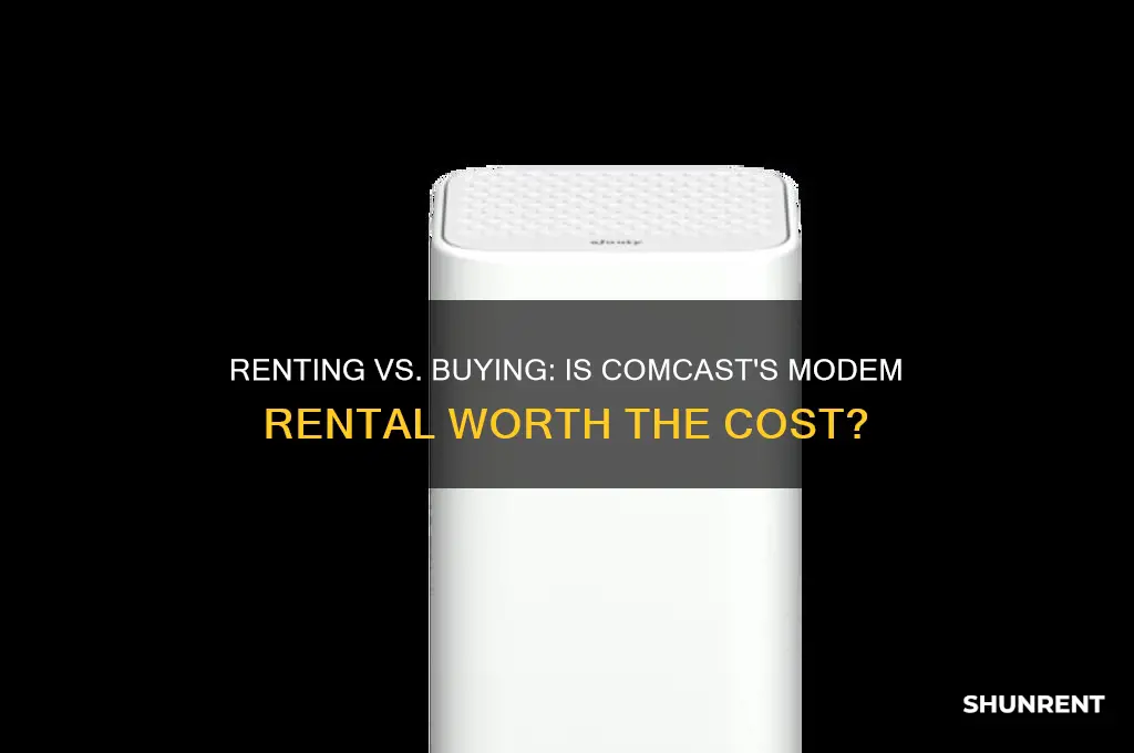 is it worth it to rent modem from comcast