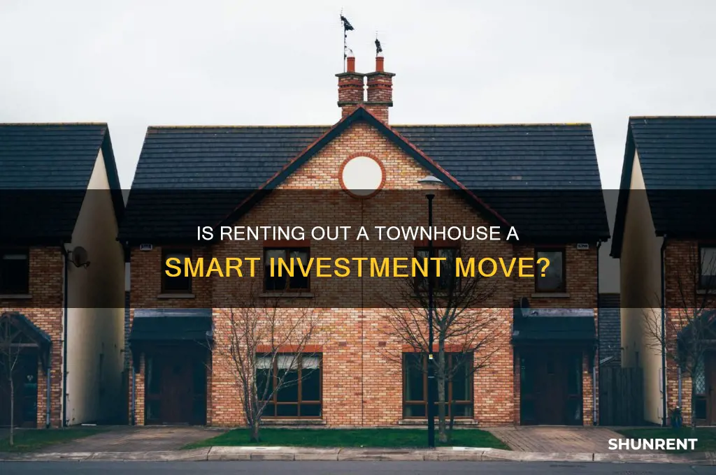 is it worth it to rent out a townhouse
