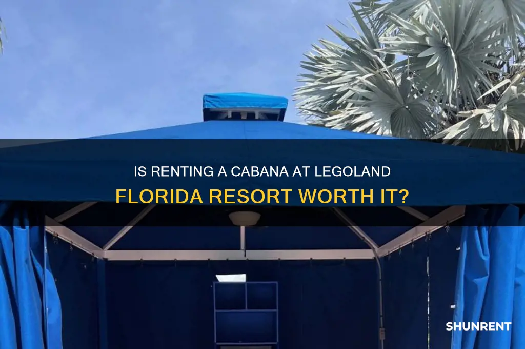 is it worth renting a cabana at legoland florida resort