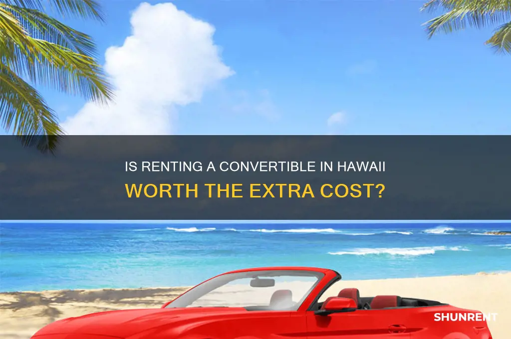 is it worth renting a converible in hawaii