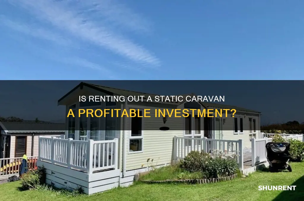 is it worth renting out a static caravan