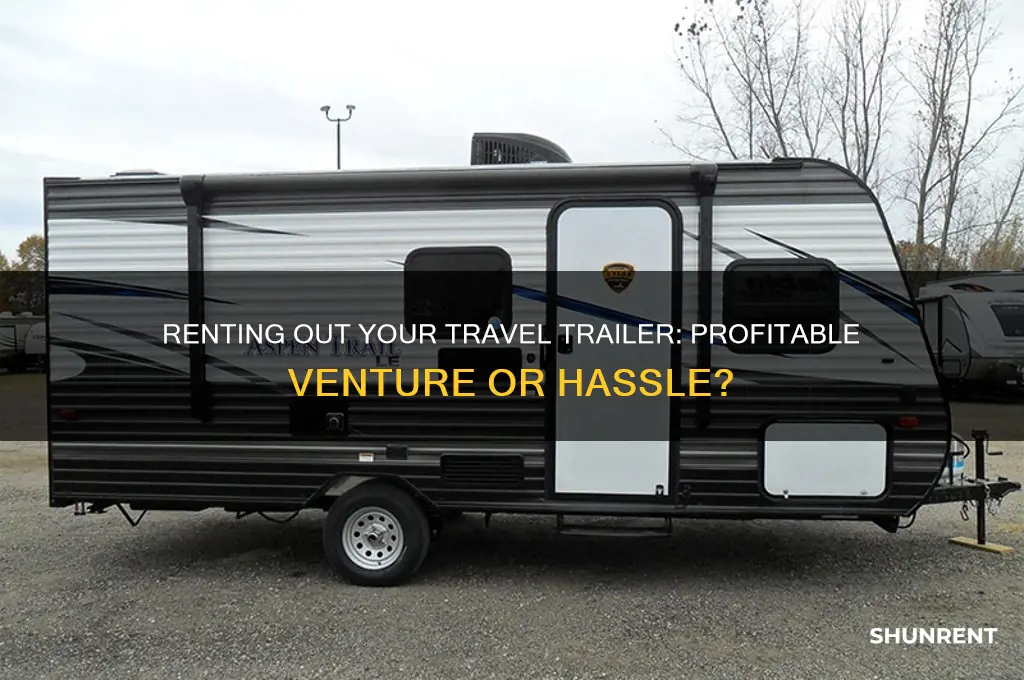 is it worth renting out your travel trailer