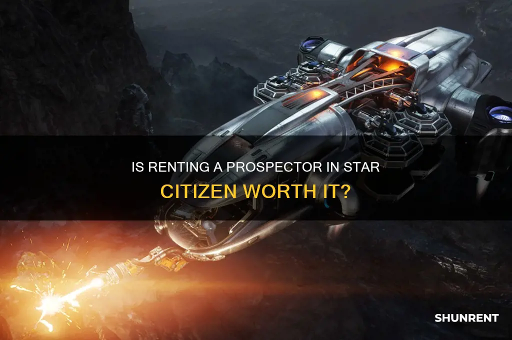 is it worth renting prospecter star citizen