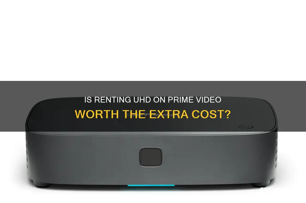 is it worth renting uhd on prime