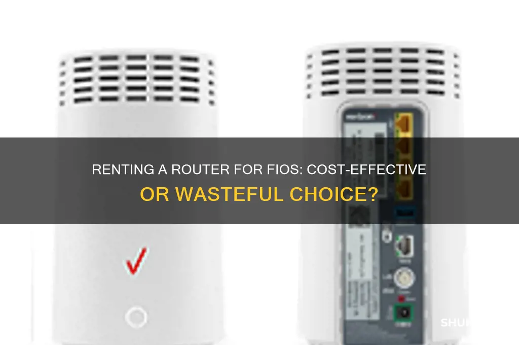 is it worth to rent router for fios