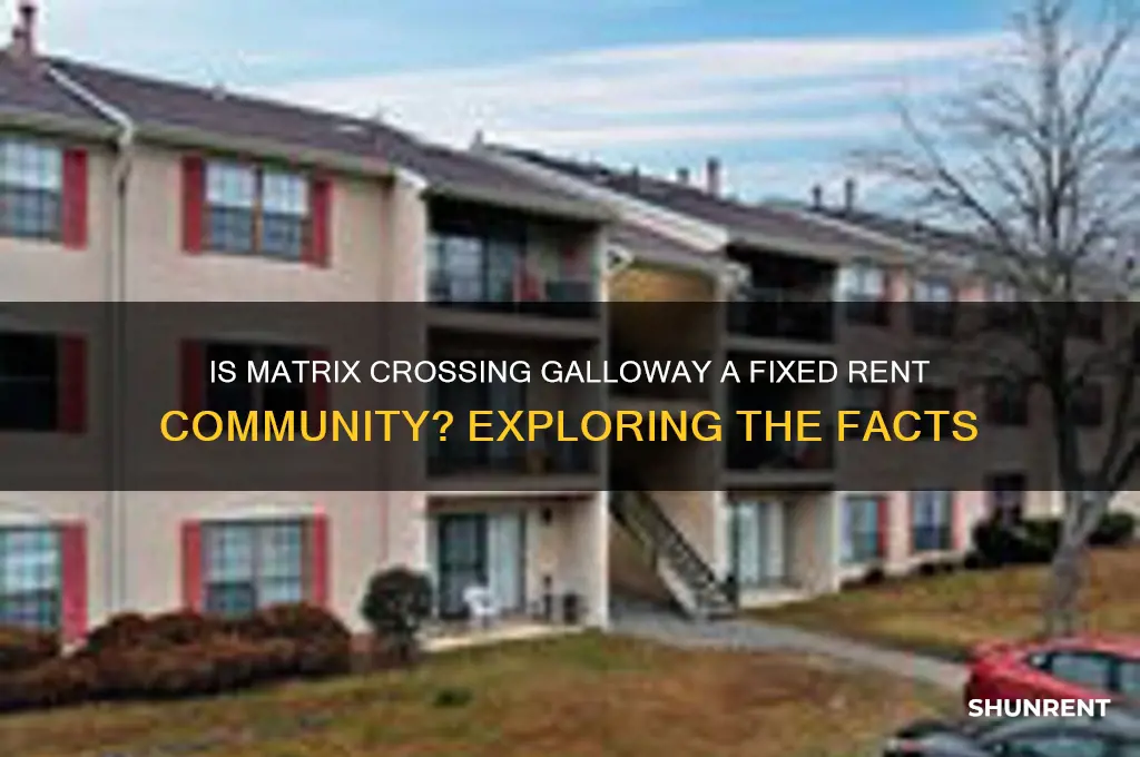 is matrix crossing galloway a fixed rent community