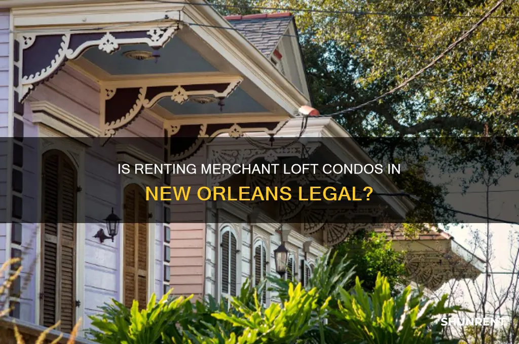 is merchant loft condos legal to rent in new orleans