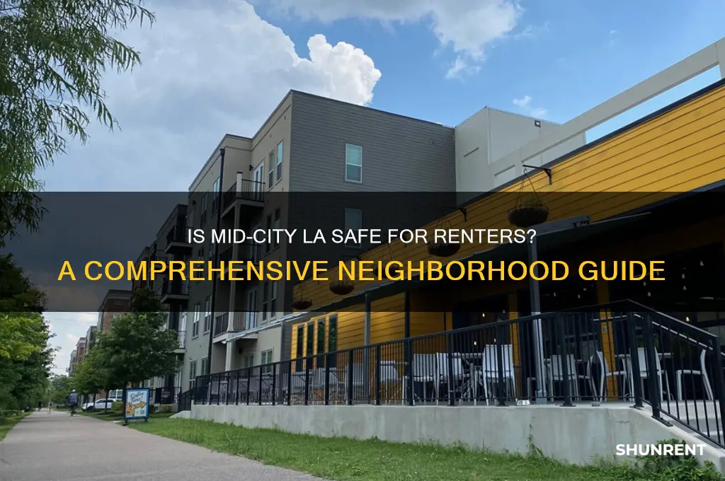 is mid city la safe to rent